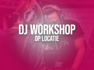 DJ WORKSHOP Vrijgezellenfeesten